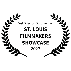 Best Director of a Documentary Laurels from St. Louis Filmmakers Showcase